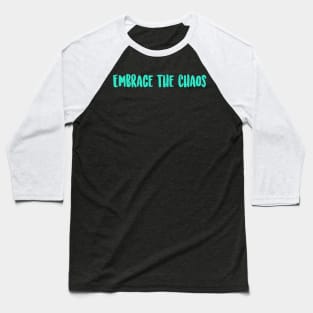 Embrace the Chaos Baseball T-Shirt